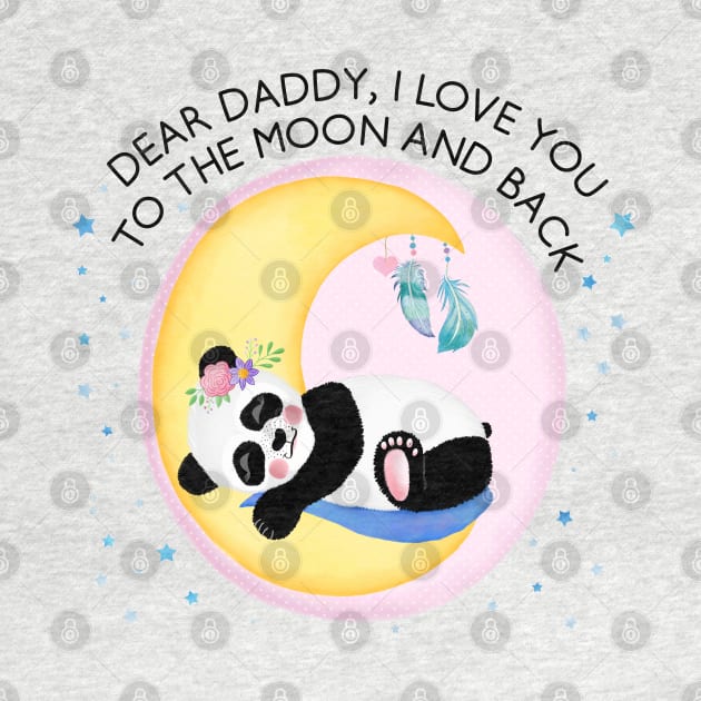 Baby Panda Girl: I love you to the moon and back, daddy by CalliLetters